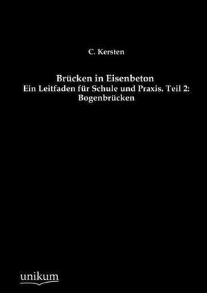 Brücken in Eisenbeton, Teil 2: Bogenbrücken de C. Kersten