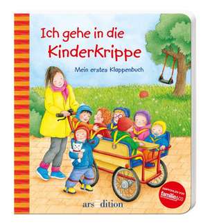 Ich gehe in die Kinderkrippe de Sonja Fiedler