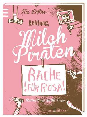 Milchpiraten 02. Rache für Rosa de Kai Lüftner