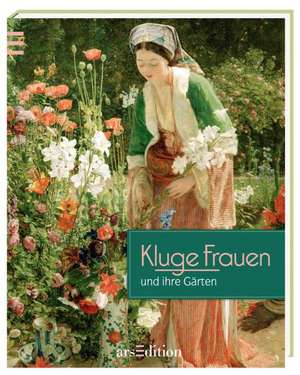 Kluge Frauen und ihre Gärten de Peter Braun