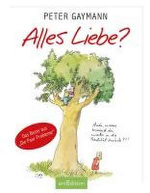 Alles Liebe? de Peter Gaymann