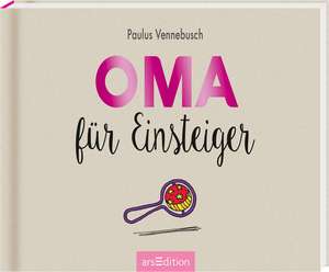 Oma für Einsteiger de Paulus Vennebusch