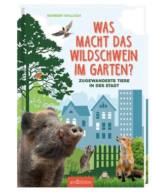 Was macht das Wildschwein im Garten? de Norbert Golluch