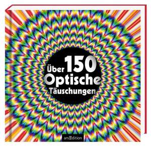 Über 150 optische Täuschungen de Gianni A. Sarcone