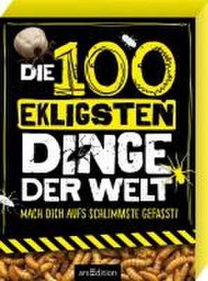 Die 100 ekligsten Dinge der Welt de Anna Claybourne