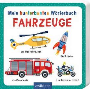 Mein kunterbuntes Wörterbuch - Fahrzeuge de Izabella Markiewicz