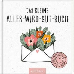 Das kleine Alles-wird-gut-Buch