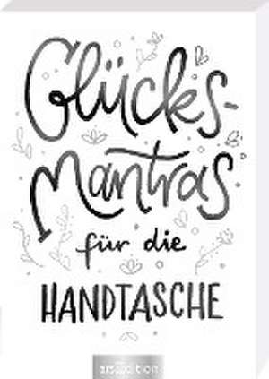 Glücksmantras für die Handtasche de Eva Jahnen