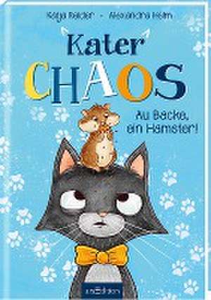 Kater Chaos - Au Backe, ein Hamster! de Katja Reider