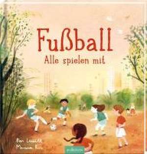 Fußball - Alle spielen mit de Ben Lerwill