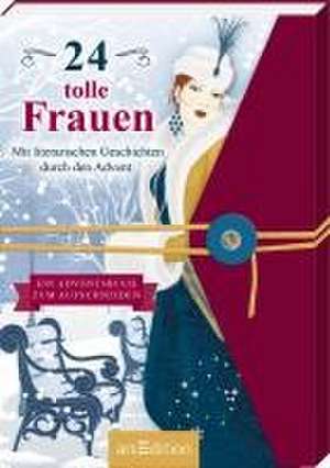 24 tolle Frauen. Mit literarischen Geschichten durch den Advent