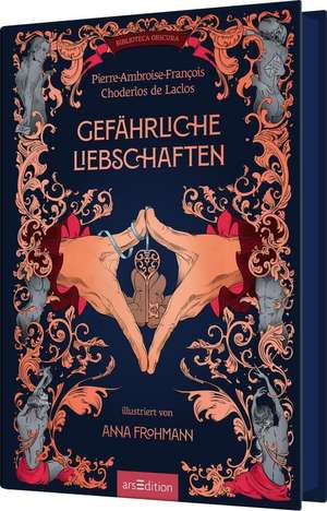 Biblioteca Obscura: Gefährliche Liebschaften de Pierre-Ambroise-Francois Choderlos de Laclos