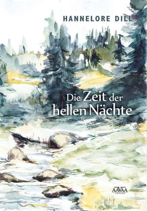 Die Zeit der hellen Nächte de Hannelore Dill