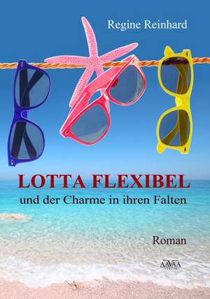 Lotta Flexibel und der Charme in ihren Falten - Großdruck de Regine Reinhard