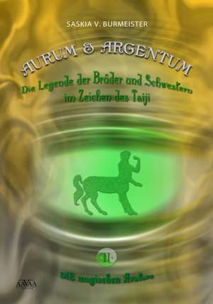 Aurum und Argentum (2) - Die magischen Avatare de Saskia V. Burmeister