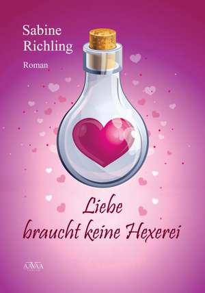 Liebe braucht keine Hexerei - Großdruck de Sabine Richling