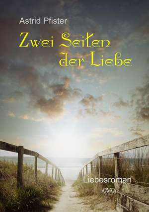 Zwei Seiten der Liebe - Großdruck de Astrid Pfister