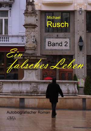 Ein falsches Leben (2) de Michael Rusch