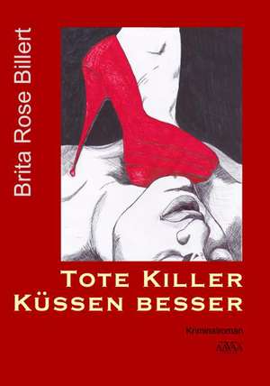 Rose Billert, B: Tote Killer küssen besser