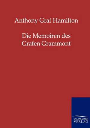 Die Memoiren des Grafen Grammont de Anthony Graf Hamilton