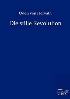 Die stille Revolution de Ödön von Horvath