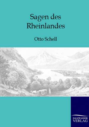 Sagen des Rheinlandes de Otto Schell