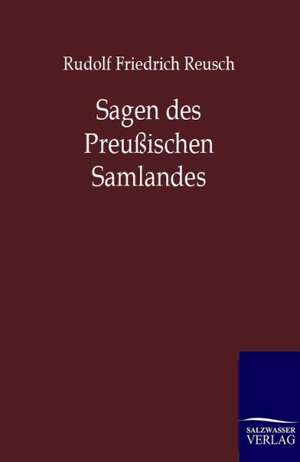 Sagen des Preußischen Samlandes de Rudolf Friedrich Reusch