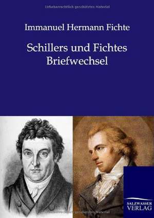 Schillers und Fichtes Briefwechsel de Immanuel Hermann Fichte