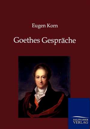 Goethes Gespräche de Eugen Korn