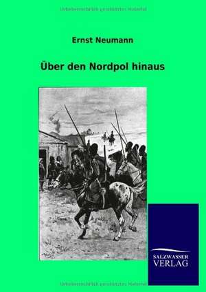 Über den Nordpol hinaus de Ernst Neumann