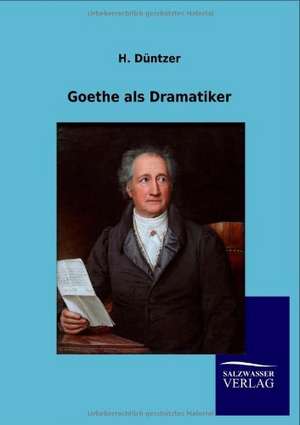 Goethe als Dramatiker de H. Düntzer