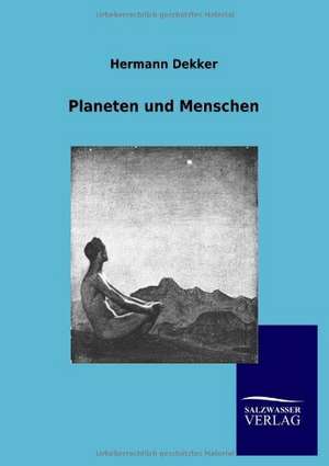 Planeten und Menschen de Hermann Dekker