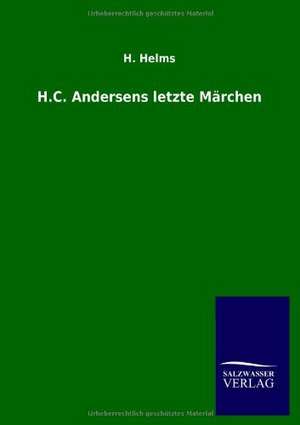 H.C. Andersens letzte Märchen de H. Helms