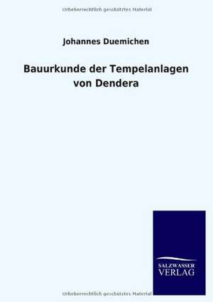 Bauurkunde der Tempelanlagen von Dendera de Johannes Duemichen