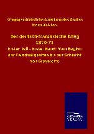 Der deutsch-französische Krieg 1870-71 de Kriegsgeschichtliche Abteilung des Großen Generalstabes