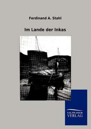 Im Lande der Inkas de Ferdinand A. Stahl