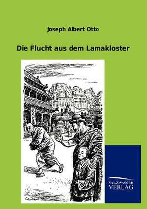 Die Flucht aus dem Lamakloster de Joseph Albert Otto