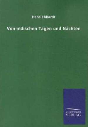 Von indischen Tagen und Nächten de Hans Ebhardt