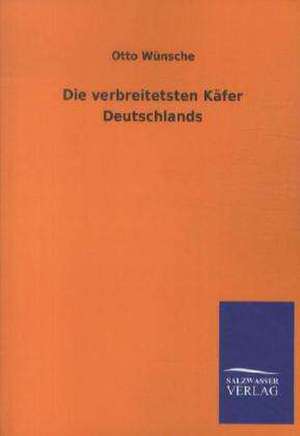 Die verbreitetsten Käfer Deutschlands de Otto Wünsche