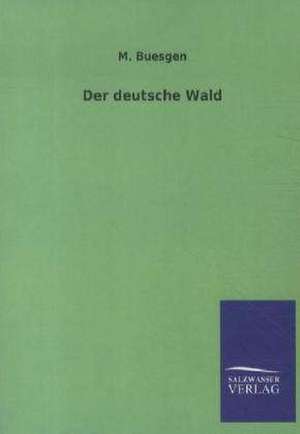 Der deutsche Wald de M. Buesgen