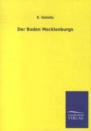 Der Boden Mecklenburgs de E. Geinitz