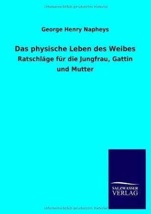 Das physische Leben des Weibes de George Henry Napheys