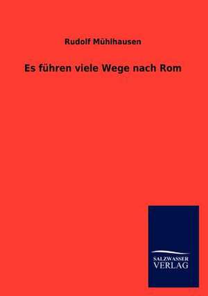 Es führen viele Wege nach Rom de Rudolf Mühlhausen