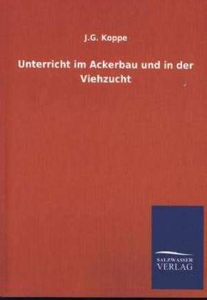 Unterricht Im Ackerbau Und in Der Viehzucht: La Nueva Cultura del Reciclaje de J. G. Koppe