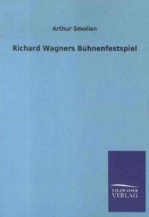 Richard Wagners Bühnenfestspiel de Arthur Smolian