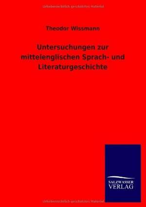 Untersuchungen zur mittelenglischen Sprach- und Literaturgeschichte de Theodor Wissmann