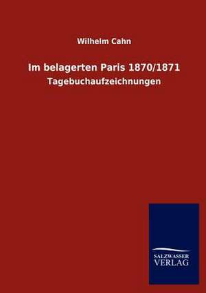 Im belagerten Paris 1870/1871 de Wilhelm Cahn