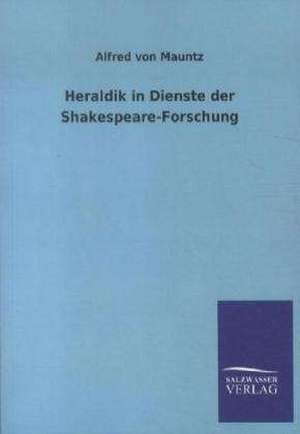 Heraldik in Dienste der Shakespeare-Forschung de Alfred von Mauntz