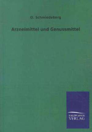 Arzneimittel und Genussmittel de O. Schmiedeberg