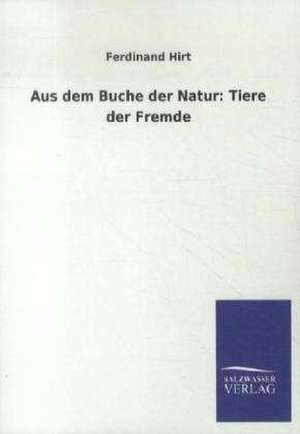 Aus dem Buche der Natur: Tiere der Fremde de Ferdinand Hirt